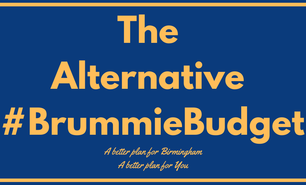 The Alternative Brummie Budget. A better plan for Birmingham, a better plan for you. 