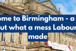 Welcome to Birmingham - a great city, but what a mess Labour have made